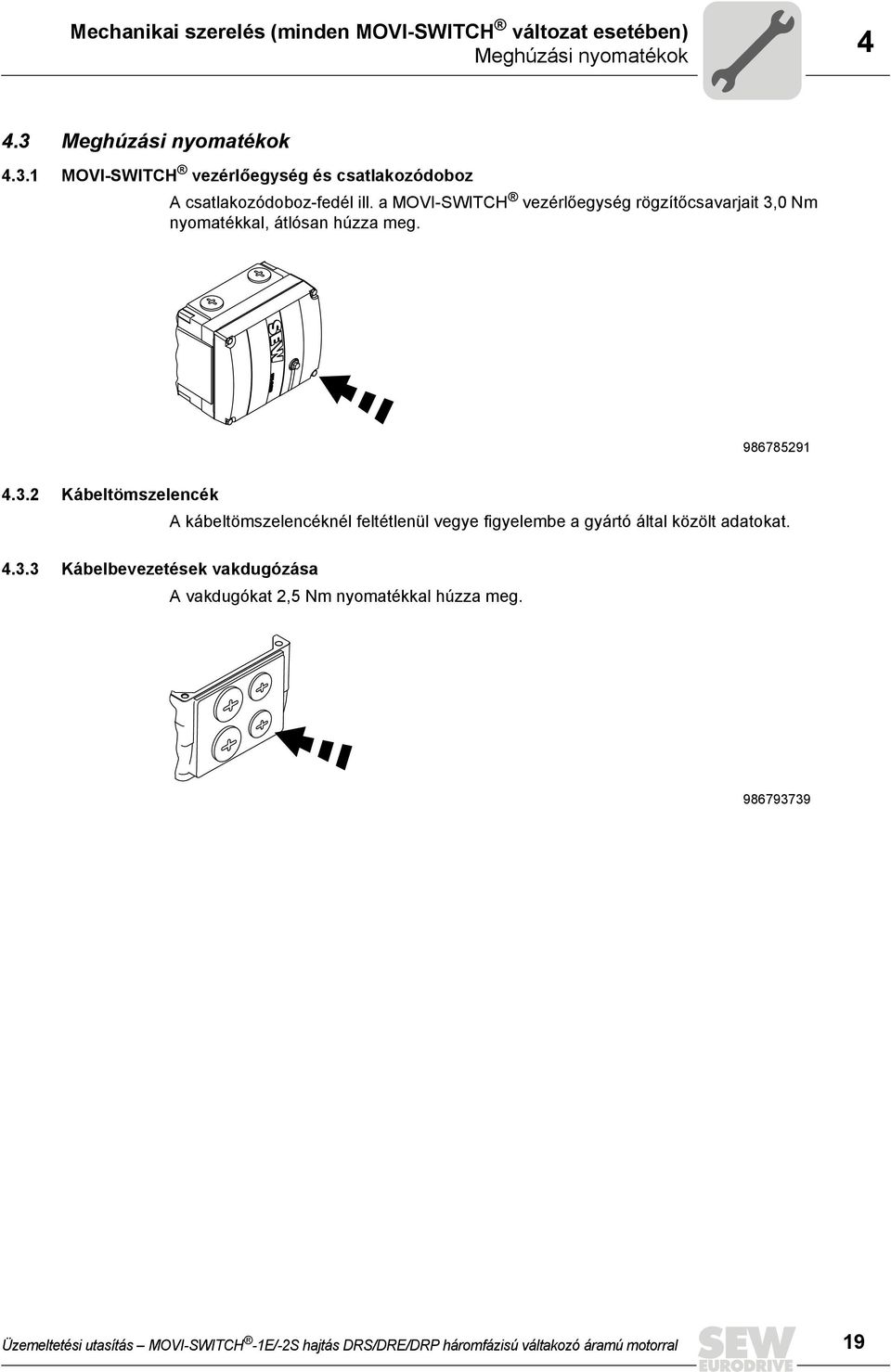 a MOVI-SWITCH vezérlőegység rögzítőcsavarjait 3,