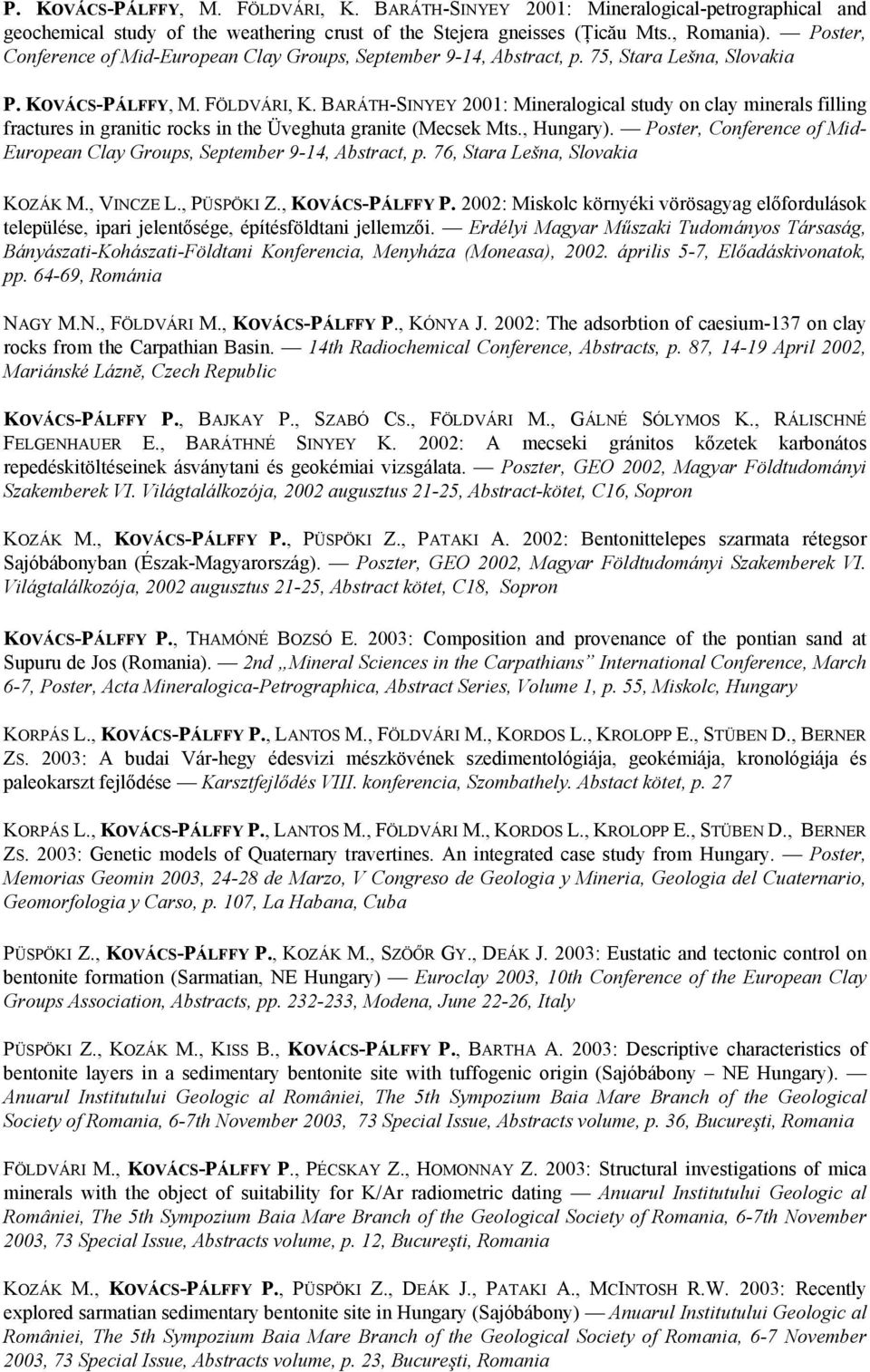 BARÁTH-SINYEY 2001: Mineralogical study on clay minerals filling fractures in granitic rocks in the Üveghuta granite (Mecsek Mts., Hungary).