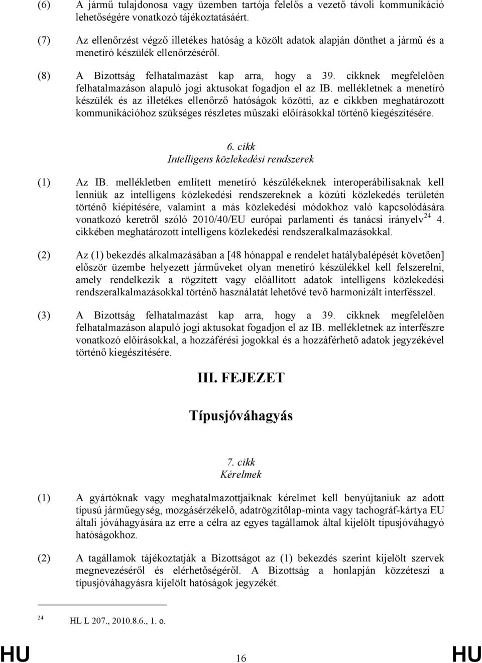 cikknek megfelelően felhatalmazáson alapuló jogi aktusokat fogadjon el az IB.