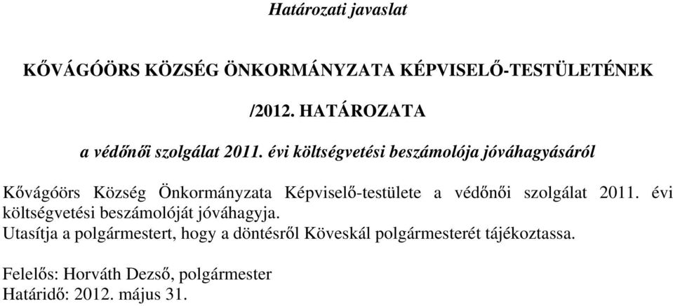 évi költségvetési beszámolója jóváhagyásáról K vágóörs Község Önkormányzata Képvisel -testülete