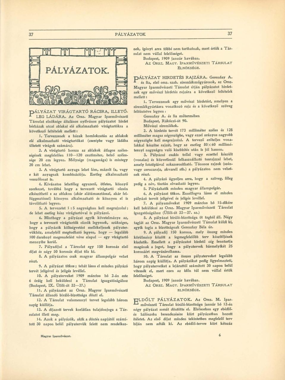 Tervezzenek a házak homlokzatán az ablakok elé alkalmazható virágtartókat (cserépbe vagy ládába ültetett virágok számára). 2.