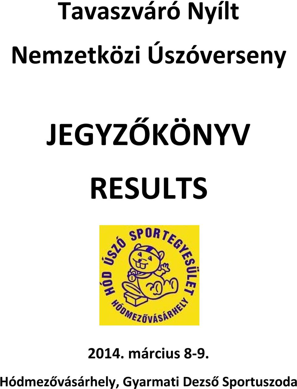 RESULTS 2014. március 8 9.