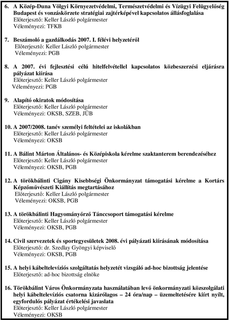 tanév személyi feltételei az iskolákban OKSB 11. A Bálint Márton Általános- és Középiskola kérelme szaktanterem berendezéséhez OKSB, PGB 12.