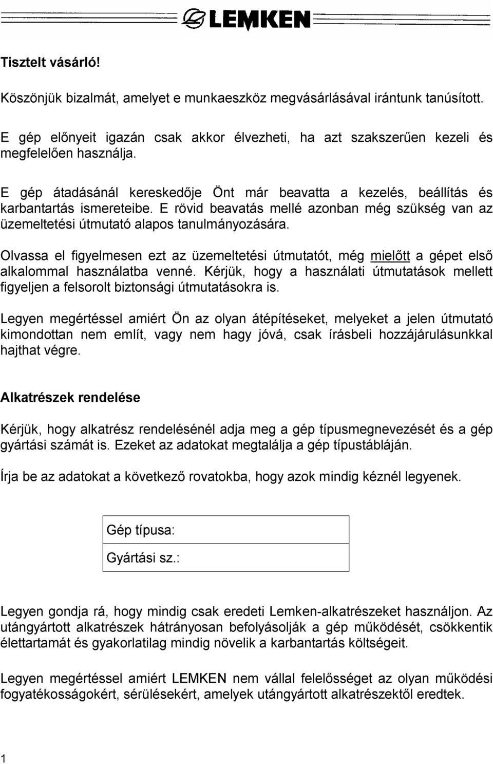 Olvassa el figyelmesen ezt az üzemeltetési útmutatót, még miel tt a gépet els alkalommal használatba venné.