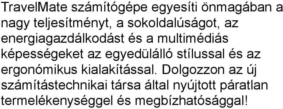 egyedülálló stílussal és az ergonómikus kialakítással.