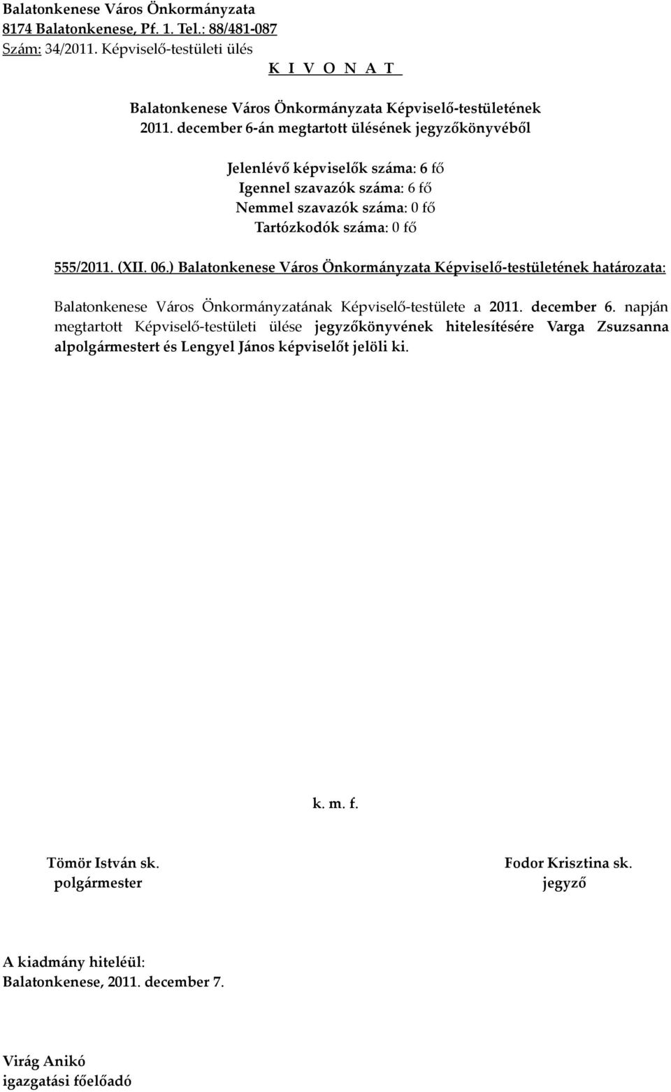 ) határozata: Balatonkenese Város Önkormányzatának Képviselő-testülete a 2011.