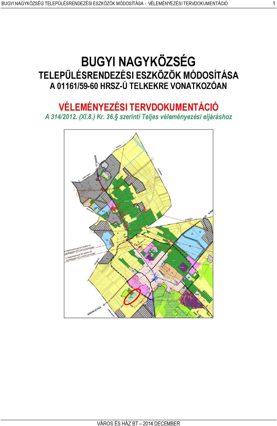 MÓDOSÍTÁSA A 01161/59-60 HRSZ-Ú TELKEKRE VONATKOZÓAN VÉLEMÉNYEZÉSI