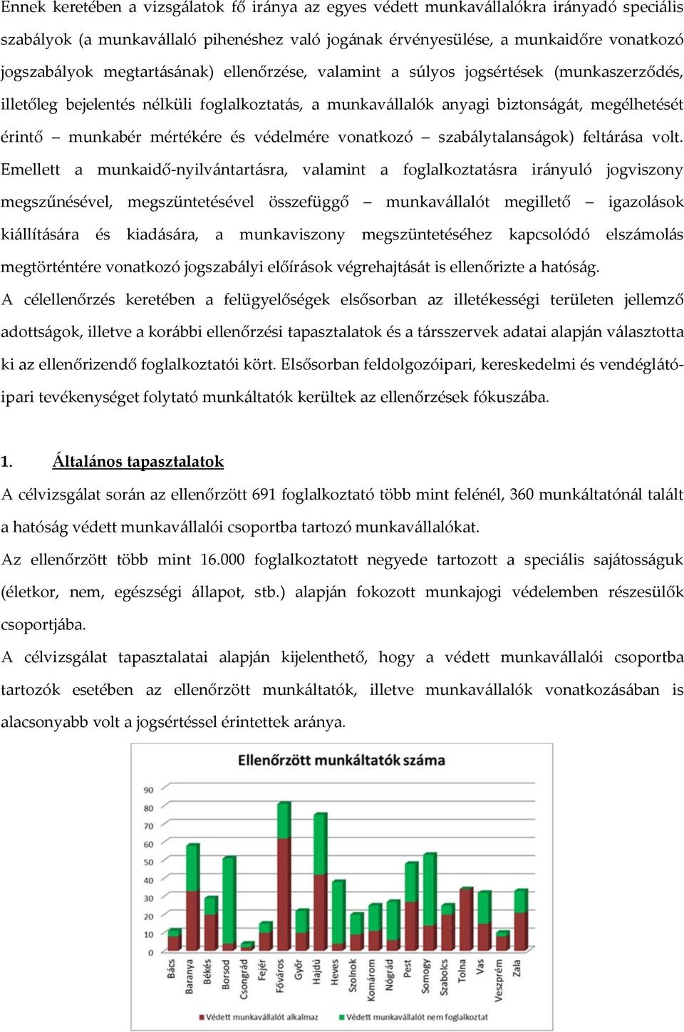 védelmére vonatkozó szabálytalanságok) feltárása volt.