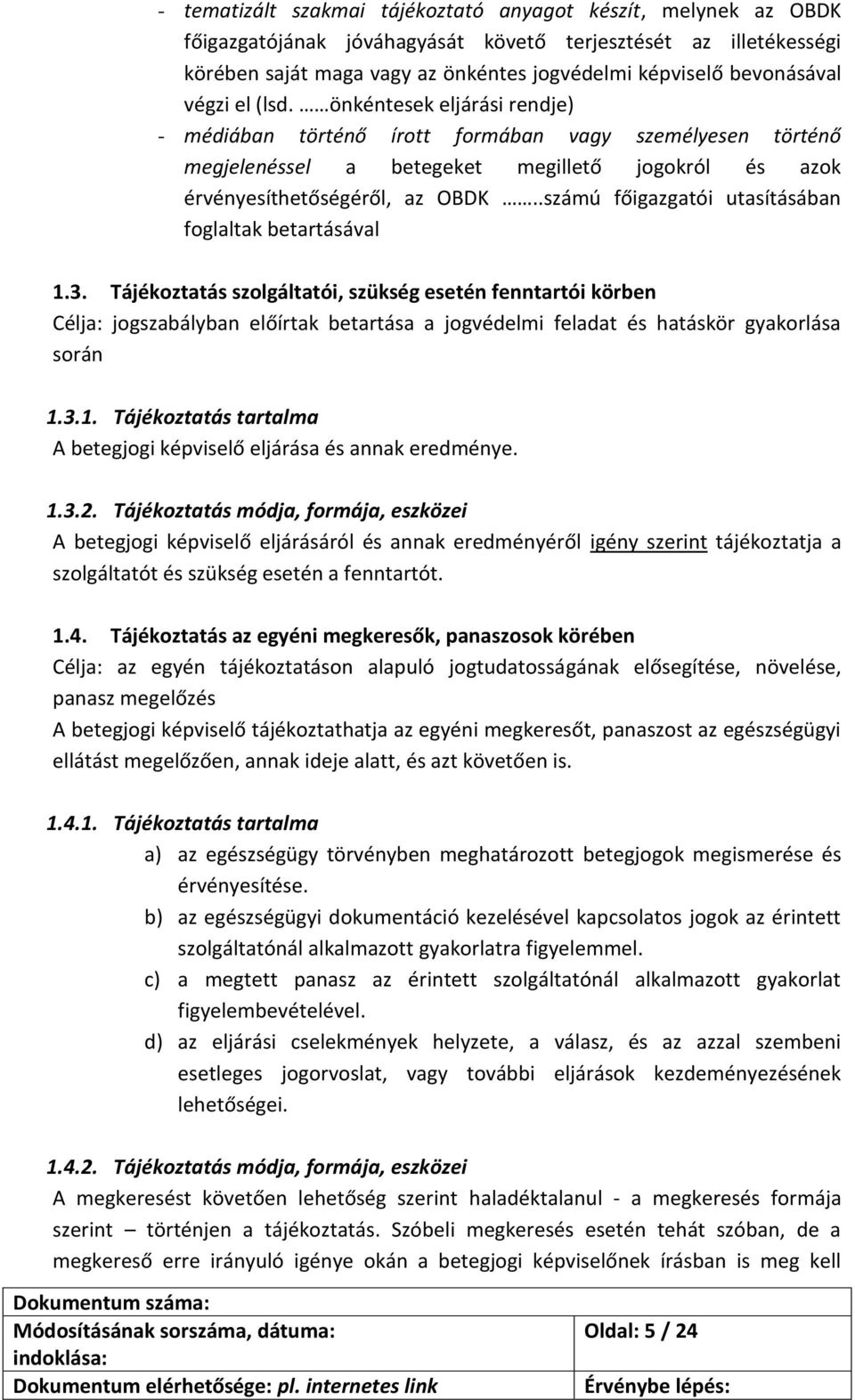 .számú főigazgatói utasításában foglaltak betartásával 1.3.