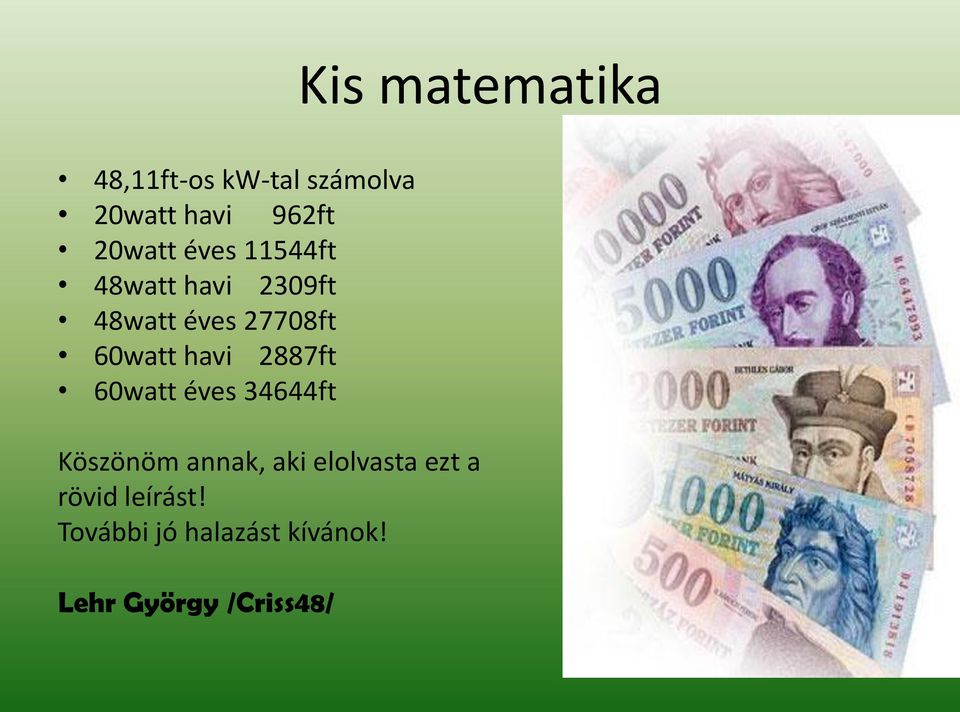 60watt havi 2887ft 60watt éves 34644ft Köszönöm annak, aki