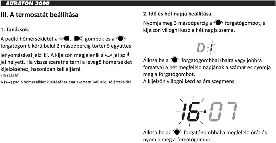 Ha vissza szeretne térni a levegő hőmérséklet Állítsa be a cforgatógombbal (balra vagy jobbra kijelzéséhez, hasonlóan kell eljárni.