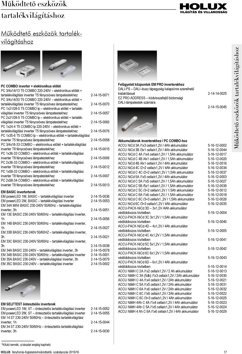 elektronikus előtét + tartalékvilágítási inverter T5 fénycsöves lámpatestekhez 2-14-15-0057 PC 2x21/28-5 T5 COMBO lp elektronikus előtét + tartalékvilágítási inverter T5 fénycsöves lámpatestekhez