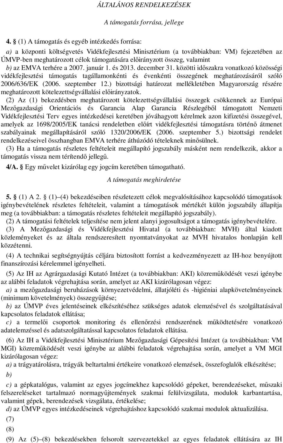 összeg, valamint b) az EMVA terhére a 2007. január 1. és 2013. december 31.