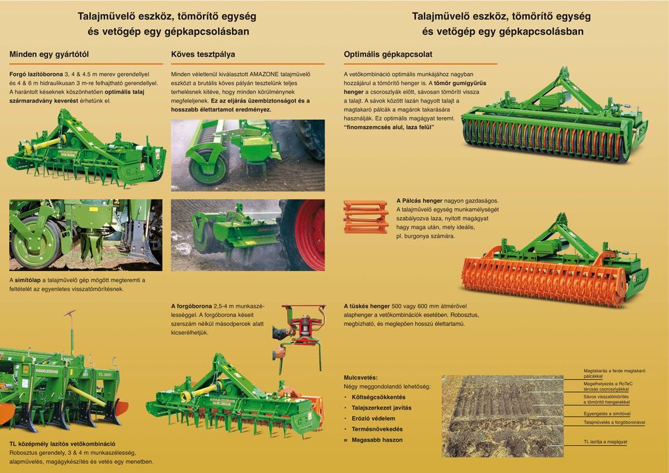 Minden véletlenül kiválasztott AMAZONE talajművelő eszközt a brutális köves pályán tesztelünk teljes terhelésnek kitéve, hogy minden körülménynek megfeleljenek.