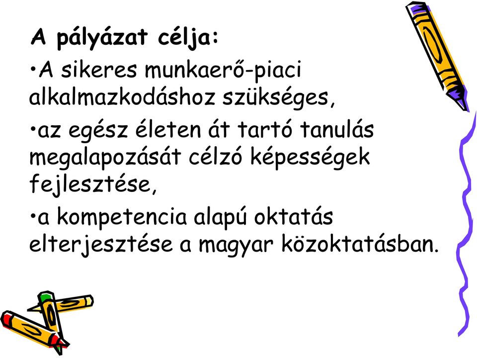 tanulás megalapozását célzó képességek fejlesztése, a