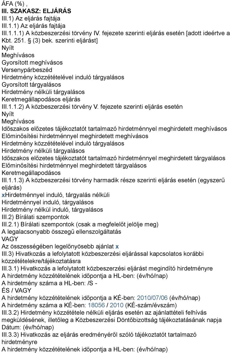 eljárás III.1.1.2) A közbeszerzési törvény V.