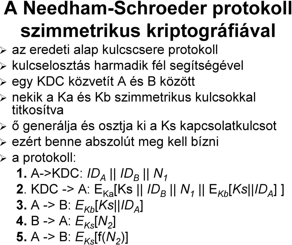 generálja és s osztja ki a Ks kapcsolatkulcsot ezért benne abszolút t meg kell bíznib a protokoll: 1.