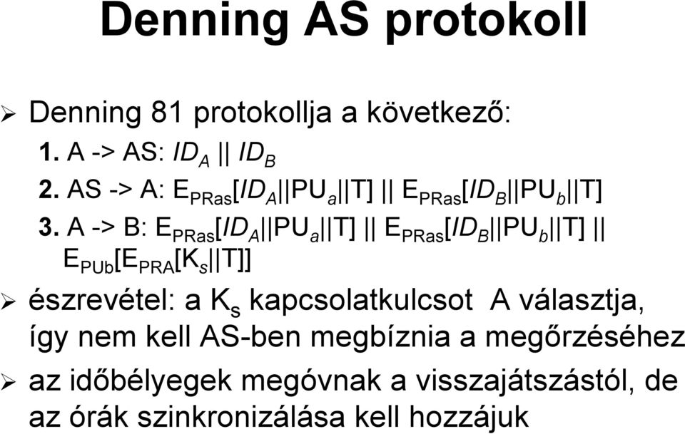 A -> B: E PRas [ID A PU a T] ] E PRas [ID B PU b T] ] PUb [E PRA [K s T]] E PUb [E PR észrevétel: a K s