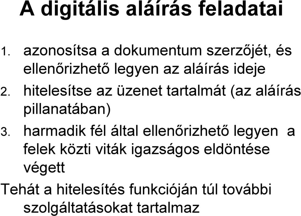 hitelesítse tse az üzenet tartalmát t (az aláí áírás pillanatában) 3.