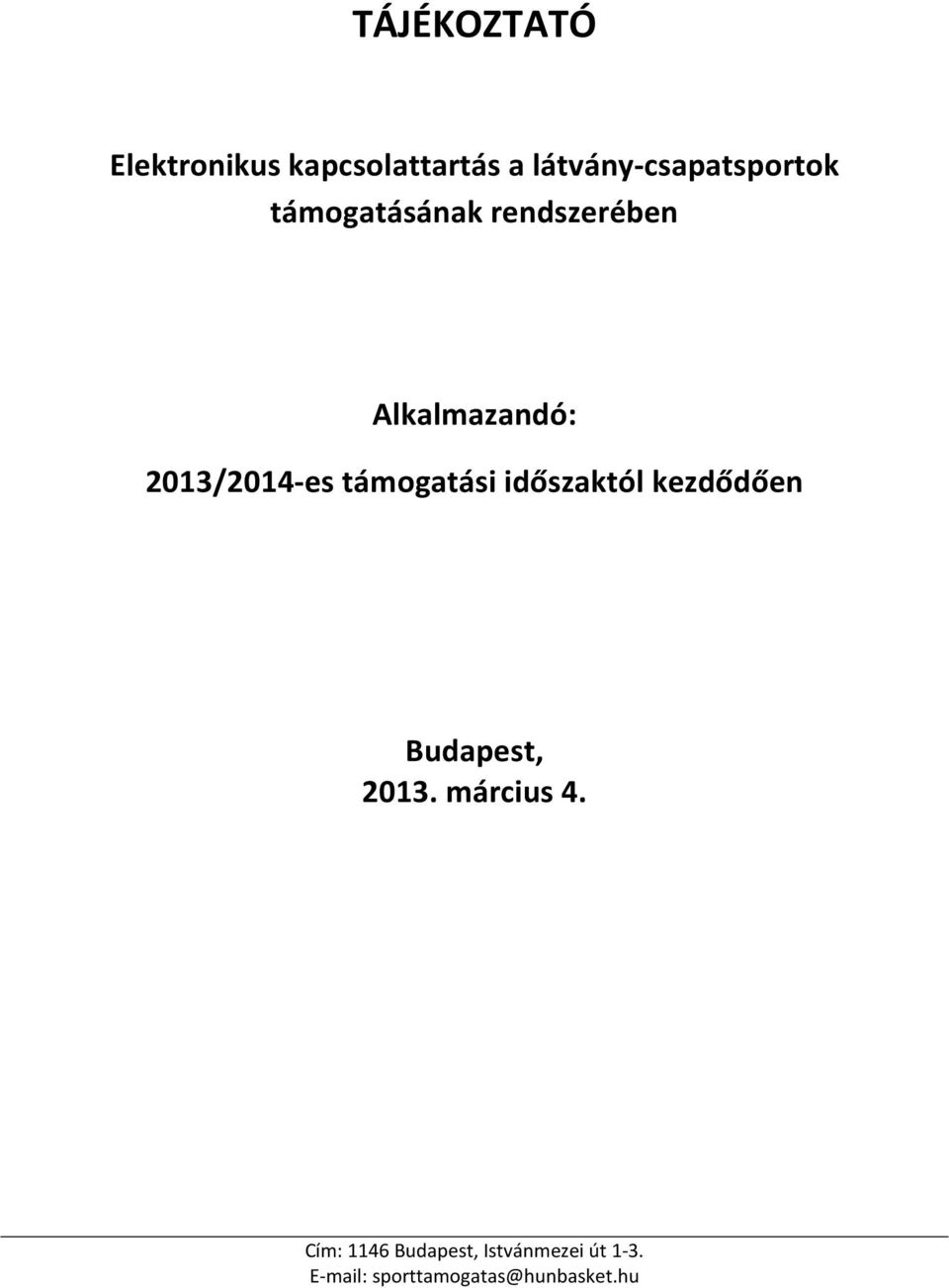 2013/2014-es támogatási időszaktól kezdődően Budapest, 2013.