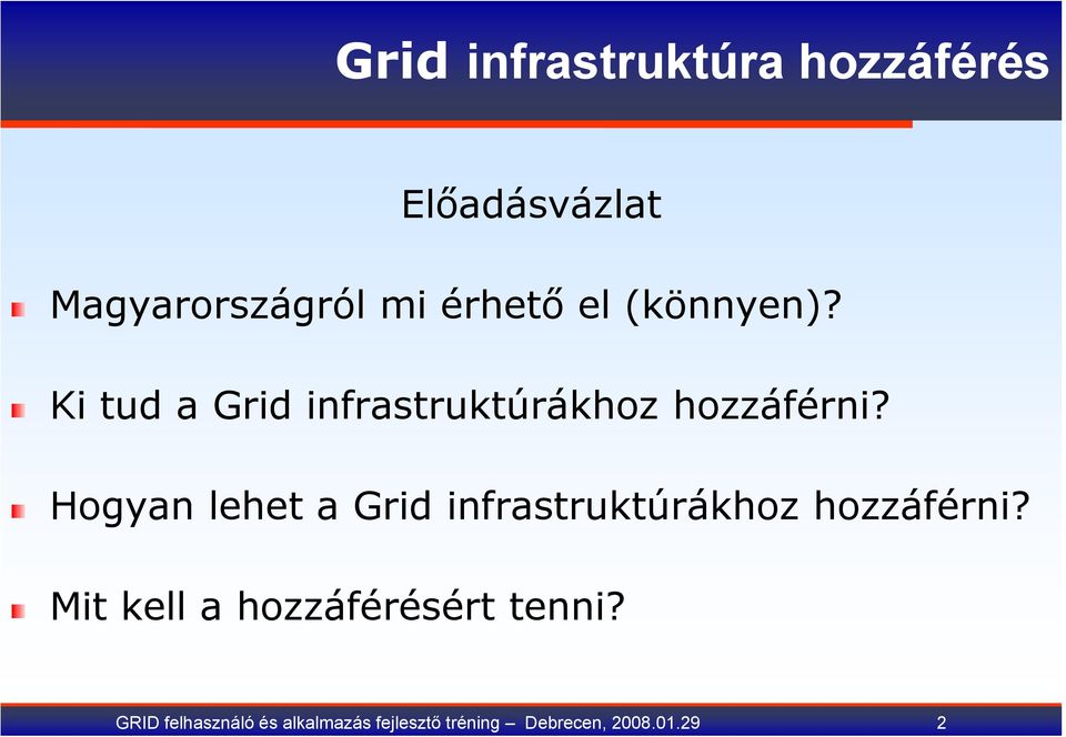 Hogyan lehet a Grid infrastruktúrákhoz hozzáférni?