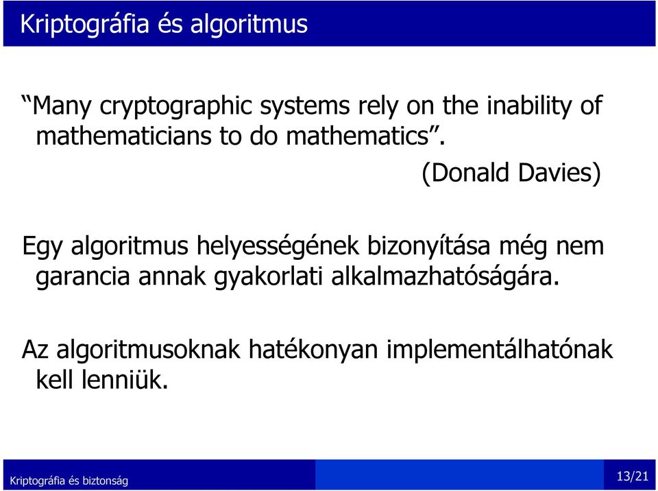 (Donald Davies) Egy algoritmus helyességének bizonyítása még nem