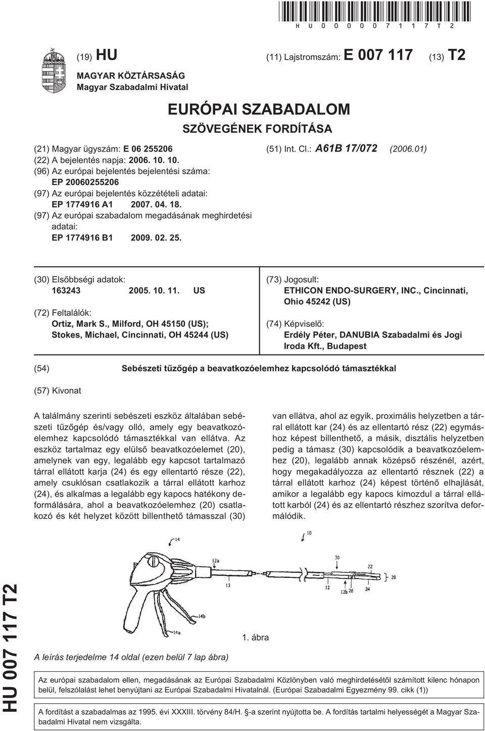 10. (96) Az európai bejelentés bejelentési száma: EP 20060255206 (97) Az európai bejelentés közzétételi adatai: EP 1774916 A1 2007. 04. 18.