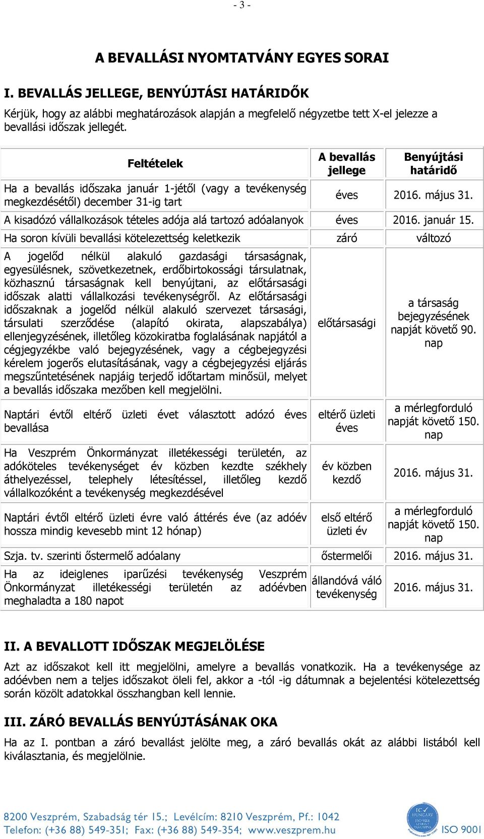 A kisadózó vállalkozások tételes adója alá tartozó adóalanyok éves 2016. január 15.