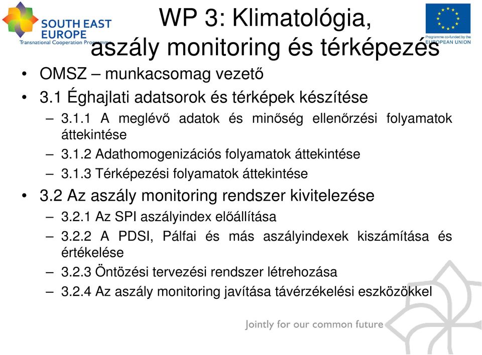 1.3 Térképezési folyamatok áttekintése 3.2 Az aszály monitoring rendszer kivitelezése 3.2.1 Az SPI aszályindex elıállítása 3.2.2 A PDSI, Pálfai és más aszályindexek kiszámítása és értékelése 3.