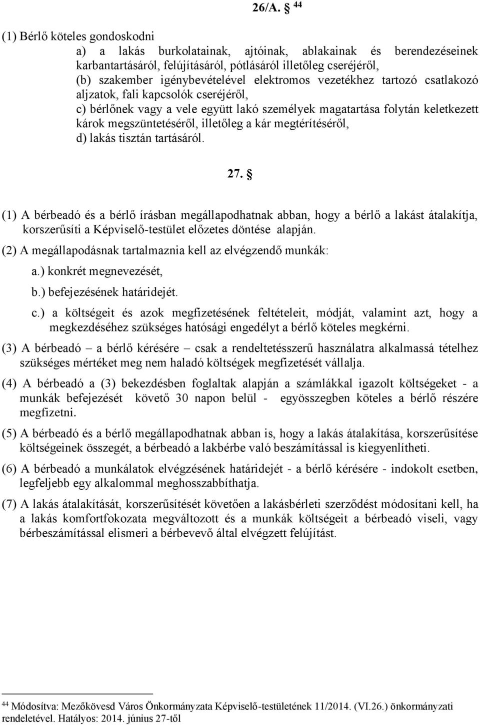 illetőleg a kár megtérítéséről, d) lakás tisztán tartásáról. 27.