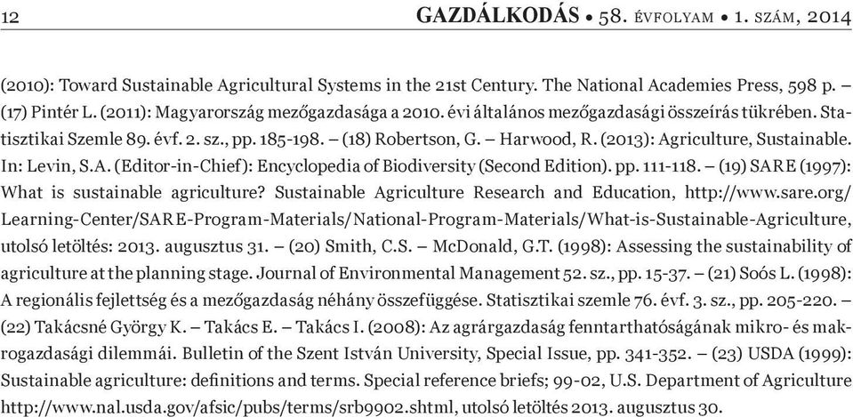 (2013): Agriculture, Sustainable. In: Levin, S.A. (Editor-in-Chief): Encyclopedia of Biodiversity (Second Edition). pp. 111-118. (19) SARE (1997): What is sustainable agriculture?