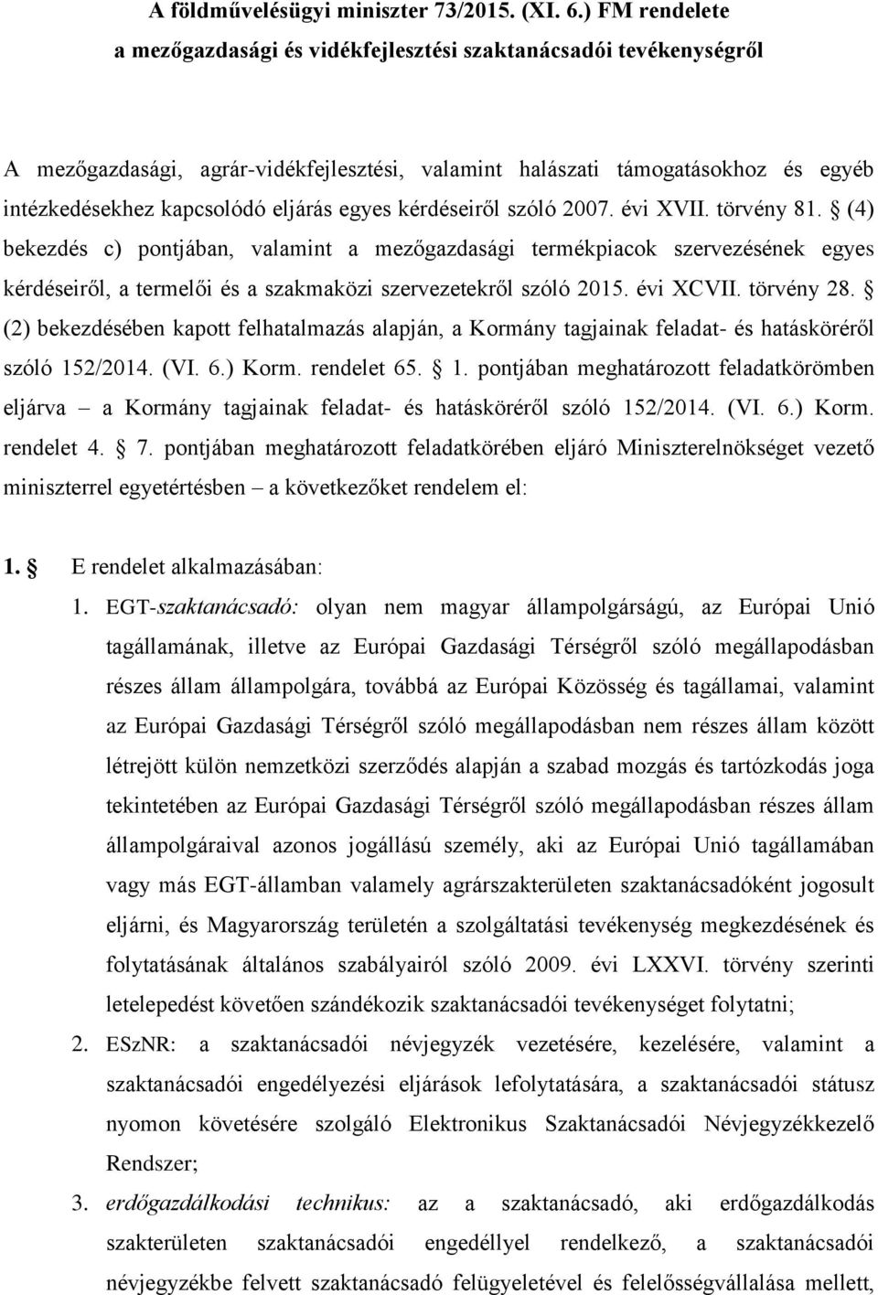 egyes kérdéseiről szóló 2007. évi XVII. törvény 81.