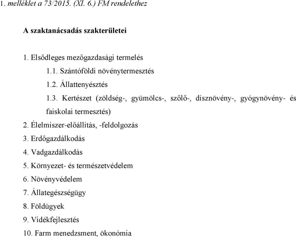 Kertészet (zöldség-, gyümölcs-, szőlő-, dísznövény-, gyógynövény- és faiskolai termesztés) 2.