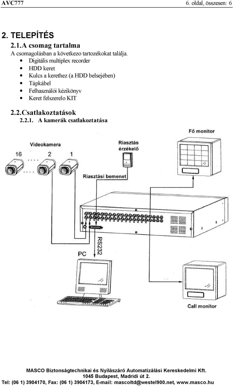 Digitális multiplex recorder HDD keret Kulcs a kerethez (a HDD belsejében)