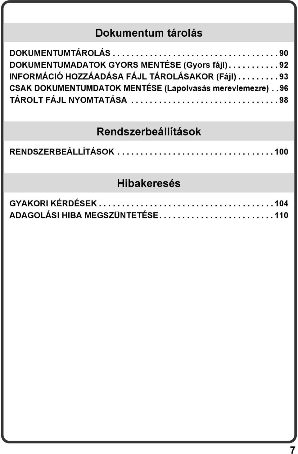 . 96 TÁROLT FÁJL NYOMTATÁSA................................ 98 Rendszerbeállítások RENDSZERBEÁLLÍTÁSOK.