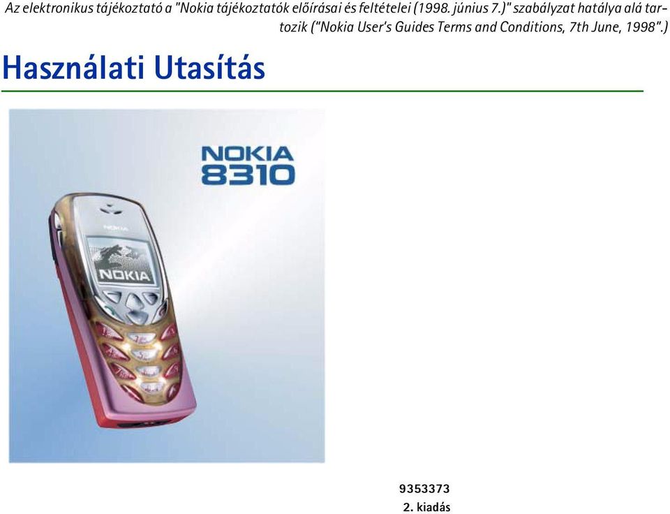 )" szabályzat hatálya alá tartozik ( Nokia User s