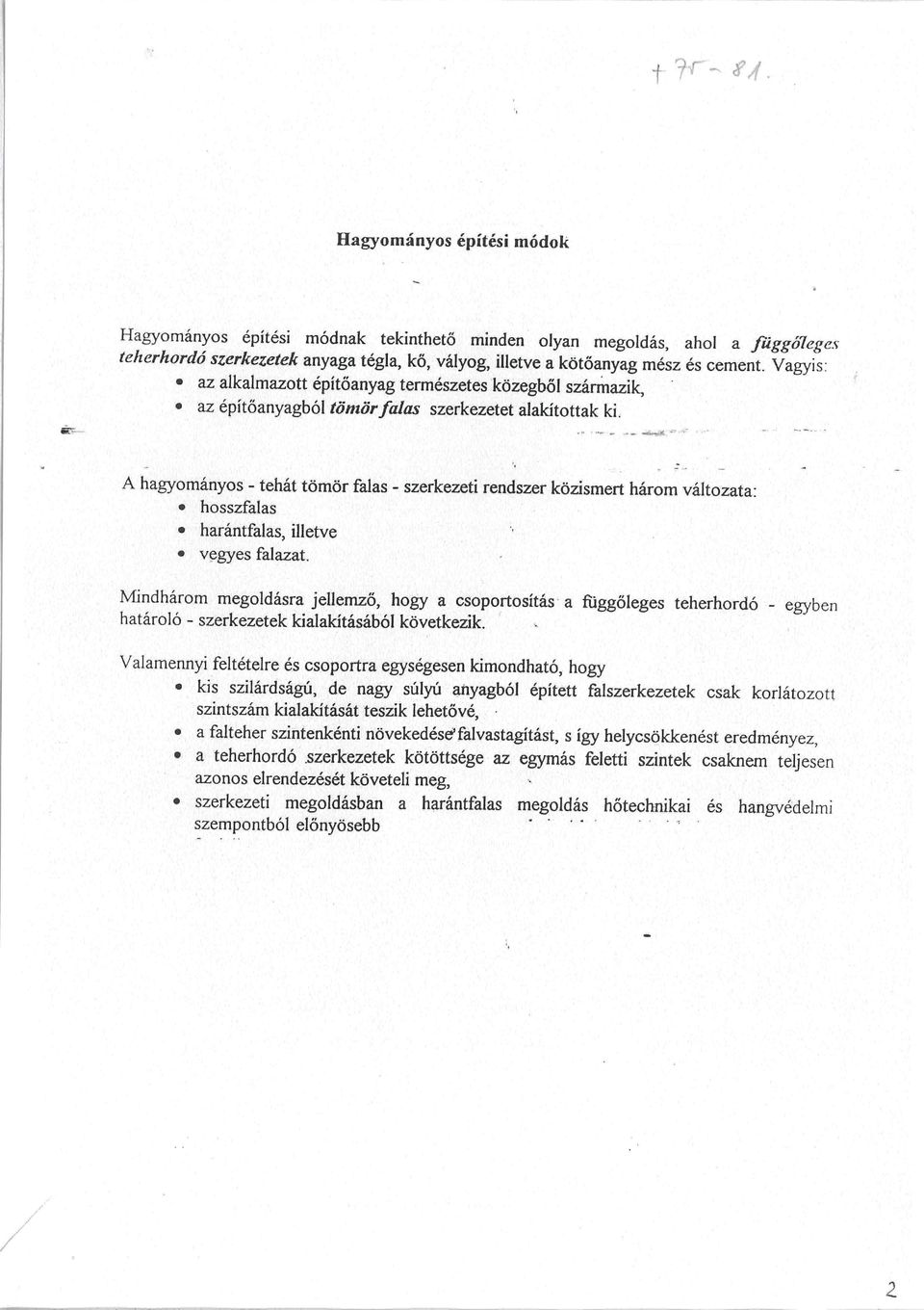 Ä ^ - ' " ' '' ' ' \ '"' " " ' ' ' ''/,' '' ' - ' ', ' ',, ^' ^ - ' ",, f..yy> A hagyományos - tehát tömör falas - szerkezeti rendszer közismert három változata: ''" ":: >.;:-i^ hosszfalas 'i:;',:.