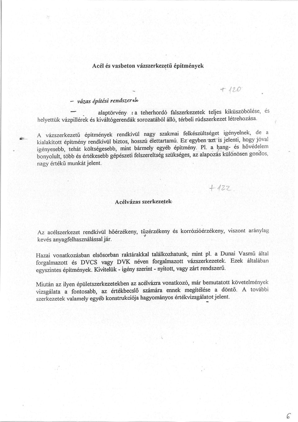 ,,,;', :, ''",",' ' ' ''" ''-'''' '^'''^ '' alaptörvény :a teherhordó falszerkezetek teljes kiküszöbölése, és helyettük vázpillérek és kiváltógerendák sorozatából álló, térbeli rúdszerkezet