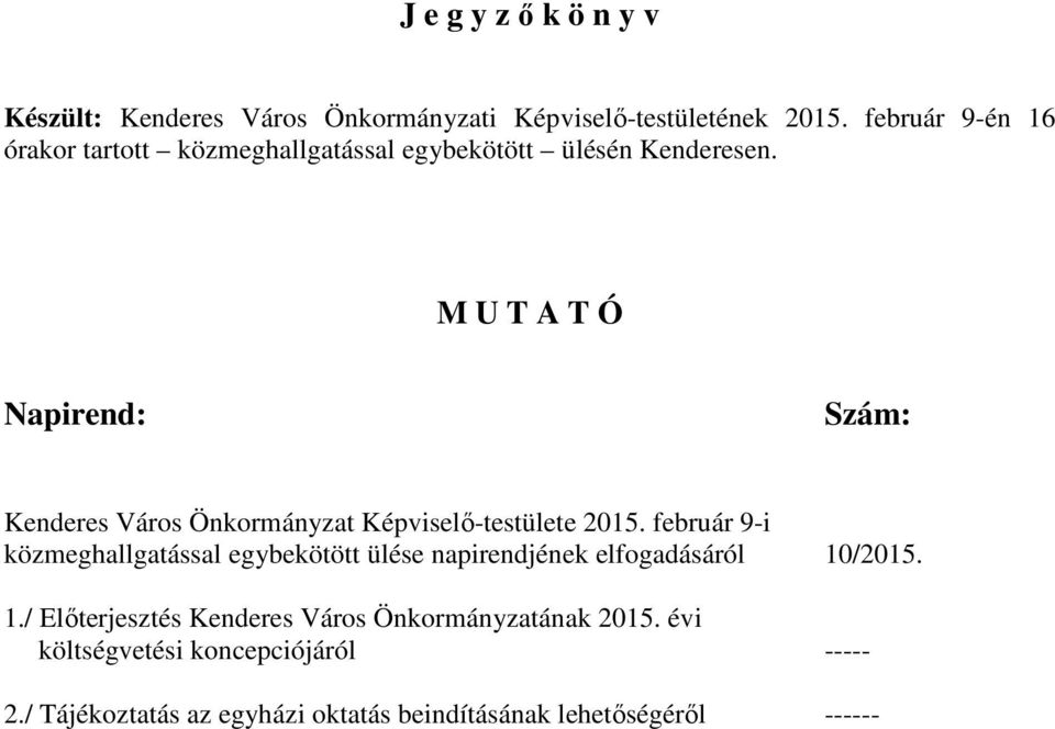 M U T A T Ó Napirend: Szám: Kenderes Város Önkormányzat Képviselő-testülete 2015.