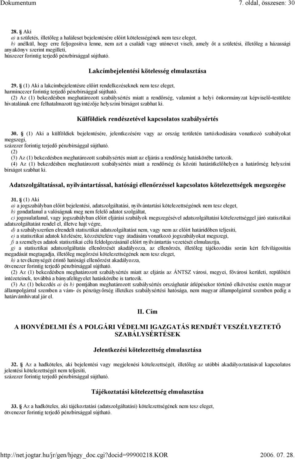 illetőleg a házassági anyakönyv szerint megilleti, Lakcímbejelentési kötelesség elmulasztása 29.