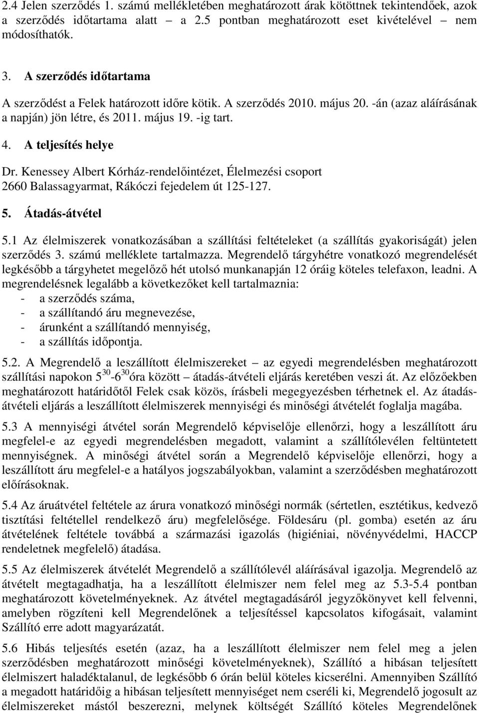 Kenessey Albert Kórház-rendelőintézet, Élelmezési csoport 2660 Balassagyarmat, Rákóczi fejedelem út 125-127. 5. Átadás-átvétel 5.