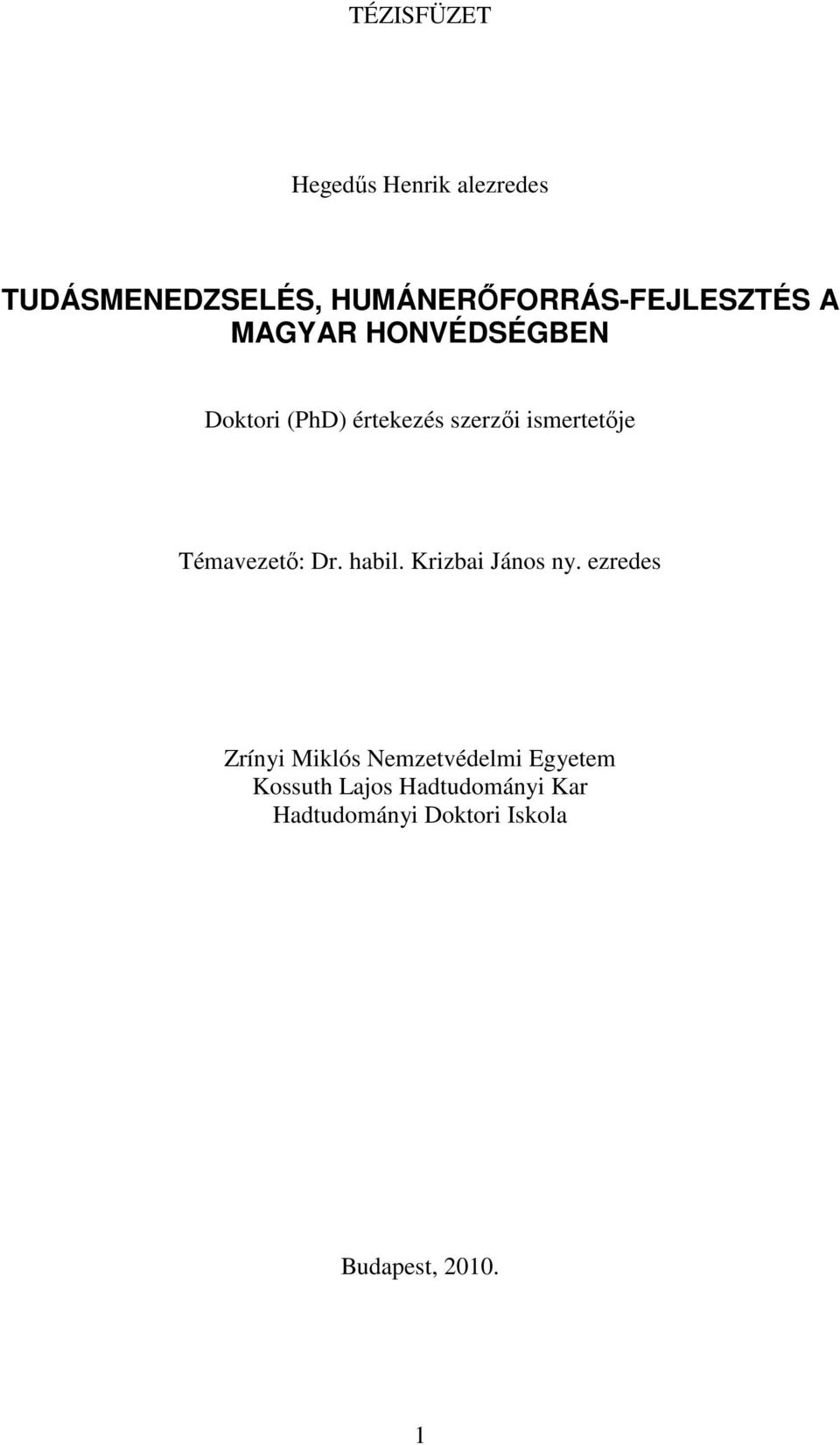 szerzıi ismertetıje Témavezetı: Dr. habil. Krizbai János ny.