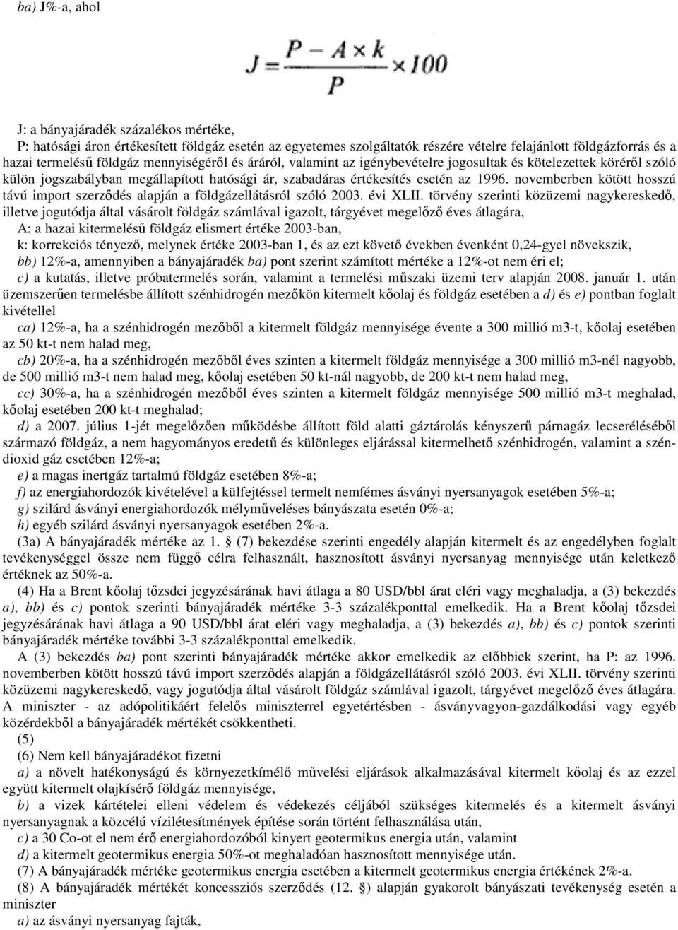 novemberben kötött hosszú távú import szerződés alapján a földgázellátásról szóló 2003. évi XLII.