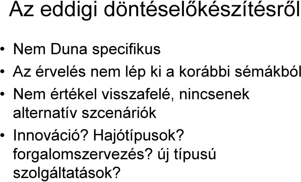 visszafelé, nincsenek alternatív szcenáriók Innováció?