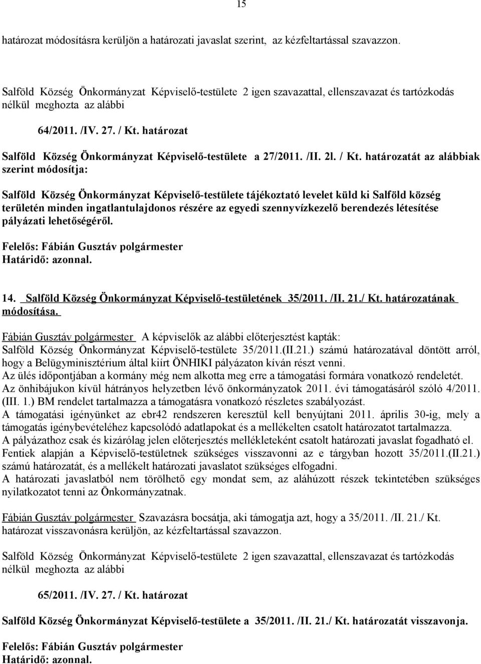 határozat Salföld Község Önkormányzat Képviselő-testülete a 27/2011. /II. 2l. / Kt.