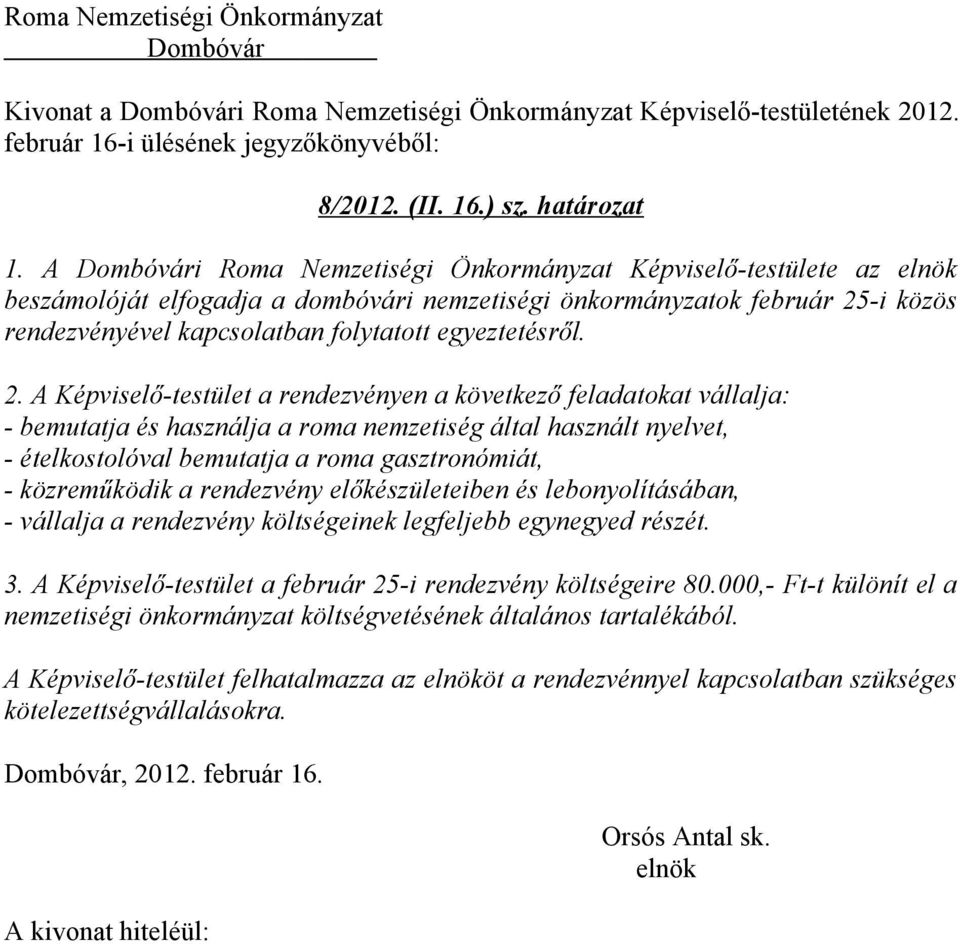 -i közös rendezvényével kapcsolatban folytatott egyeztetésről. 2.