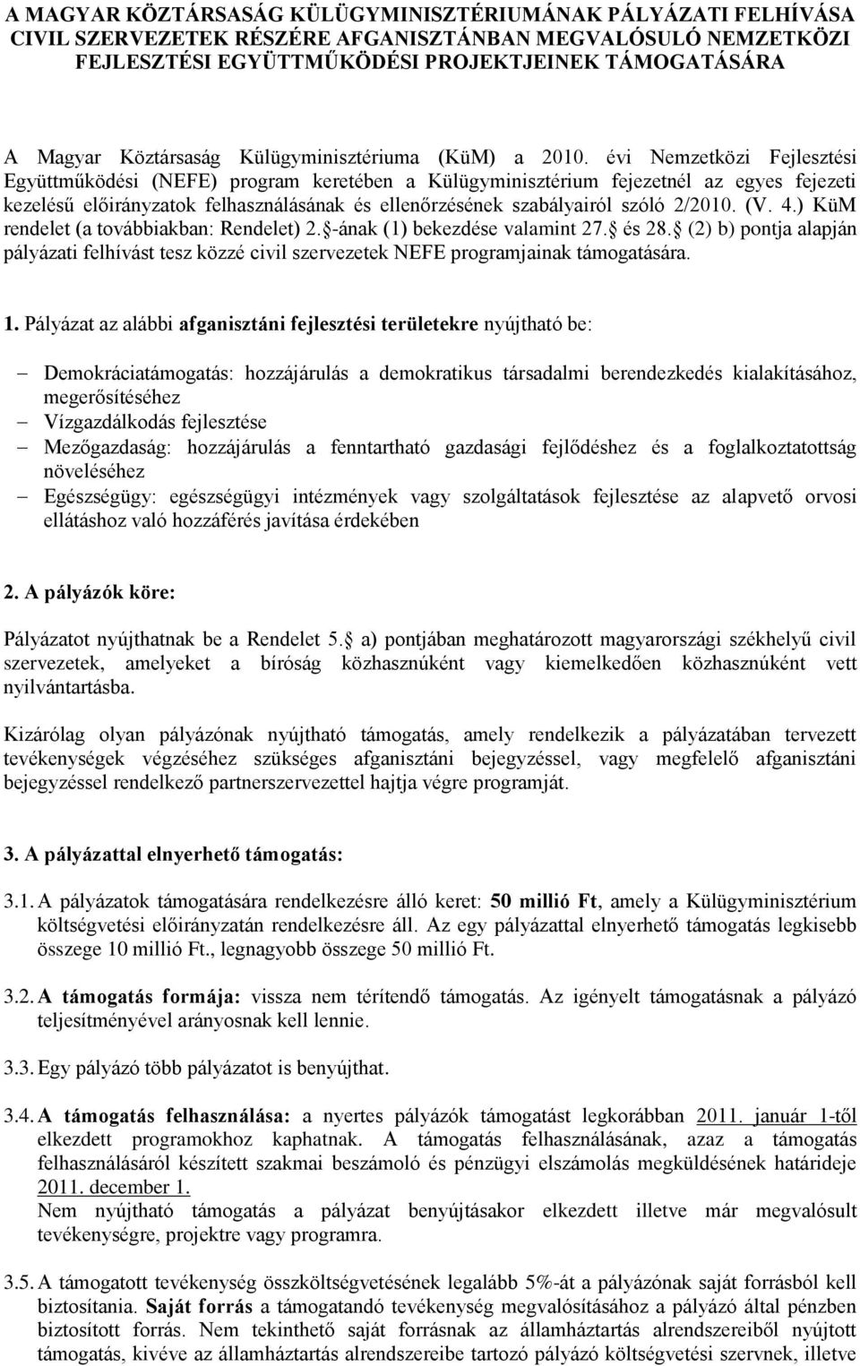 évi Nemzetközi Fejlesztési Együttműködési (NEFE) program keretében a Külügyminisztérium fejezetnél az egyes fejezeti kezelésű előirányzatok felhasználásának és ellenőrzésének szabályairól szóló