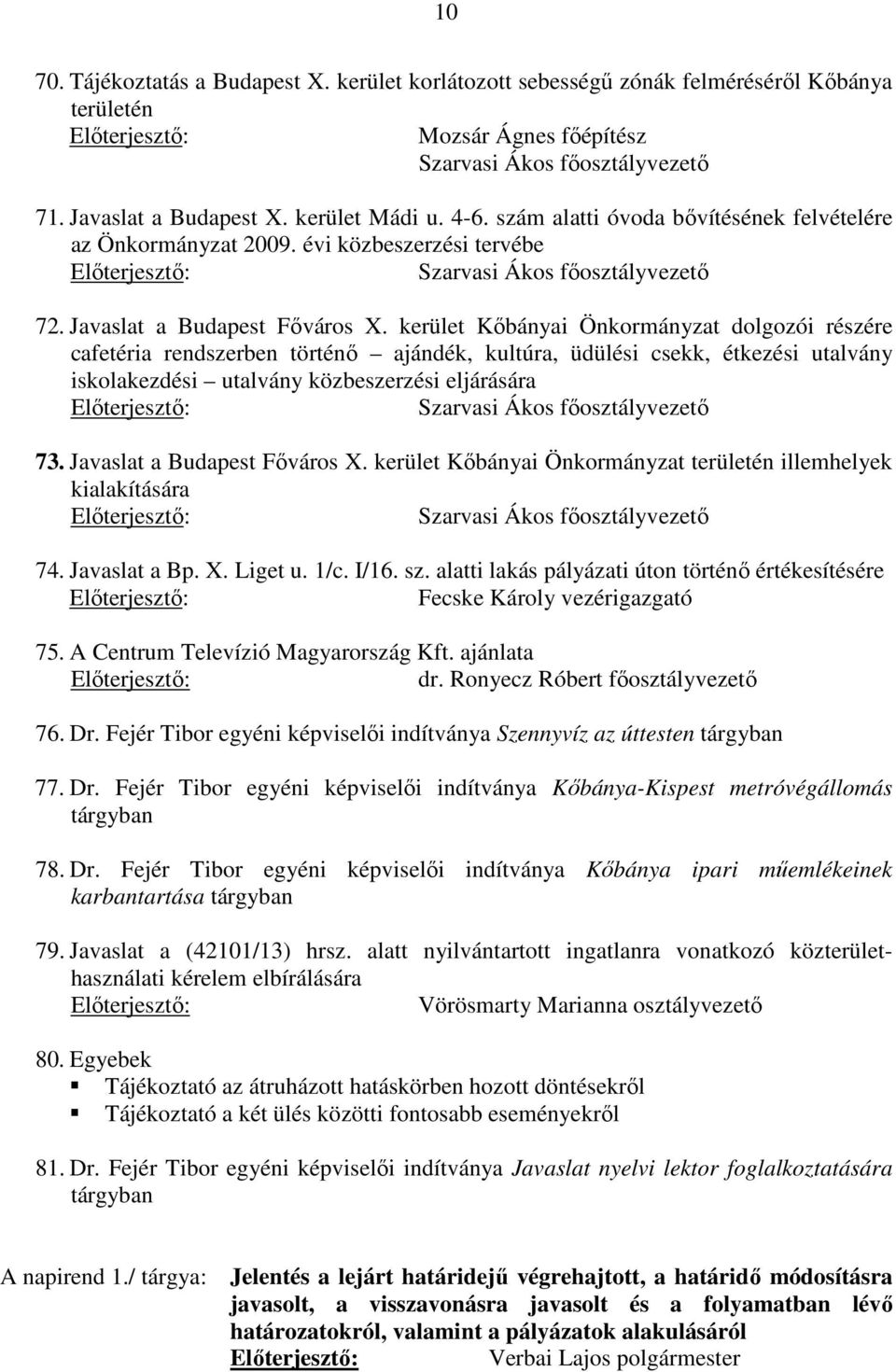 kerület Kőbányai Önkormányzat dolgozói részére cafetéria rendszerben történő ajándék, kultúra, üdülési csekk, étkezési utalvány iskolakezdési utalvány közbeszerzési eljárására Szarvasi Ákos