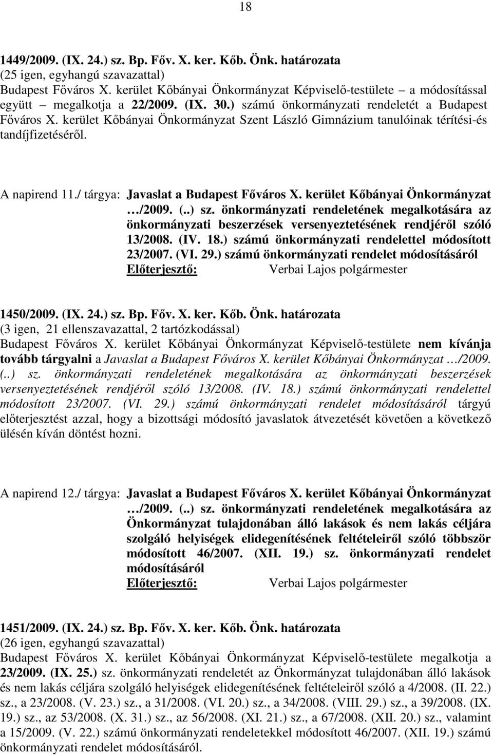 kerület Kőbányai Önkormányzat Szent László Gimnázium tanulóinak térítési-és tandíjfizetéséről. A napirend 11./ tárgya: Javaslat a Budapest Főváros X. kerület Kőbányai Önkormányzat /2009. (..) sz.