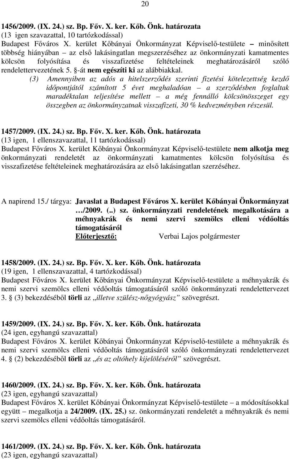 meghatározásáról szóló rendelettervezetének 5. -át nem egészíti ki az alábbiakkal.